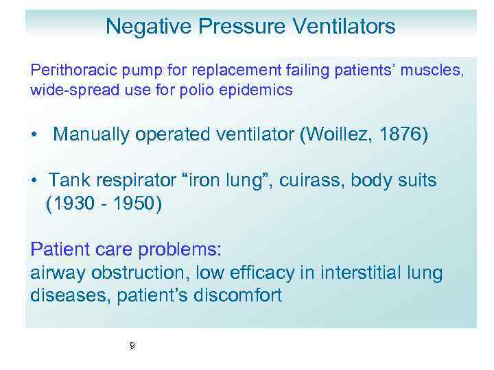 Negative Pressure Ventilators Perithoracic pump for replacement failing patients’ muscles, wide-spread use for polio