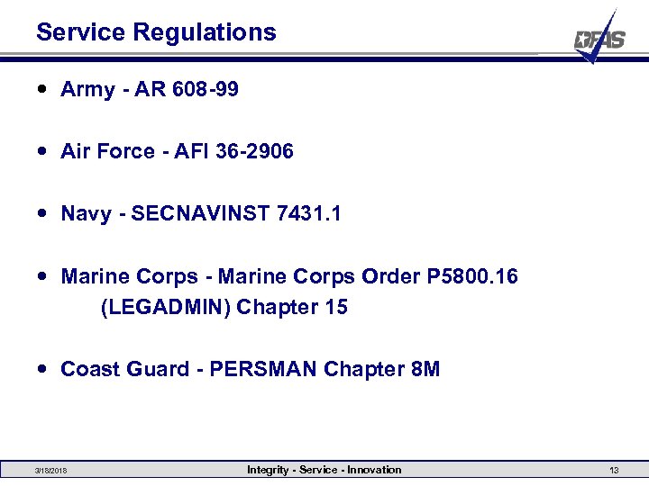 Service Regulations Army - AR 608 -99 Air Force - AFI 36 -2906 Navy