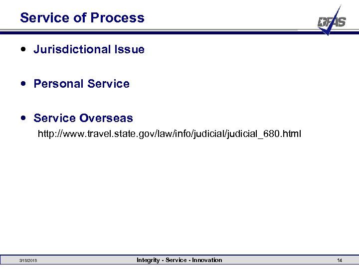Service of Process Jurisdictional Issue Personal Service Overseas http: //www. travel. state. gov/law/info/judicial_680. html