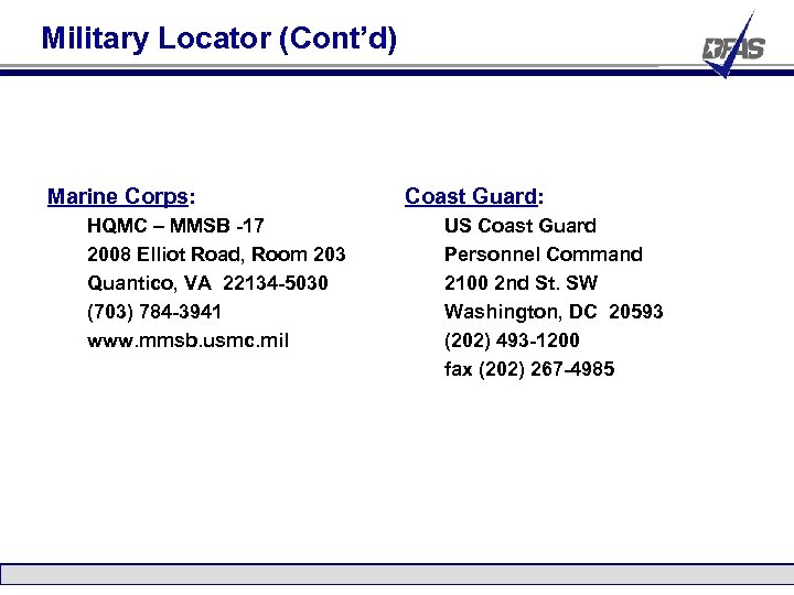 Military Locator (Cont’d) Marine Corps: HQMC – MMSB -17 2008 Elliot Road, Room 203