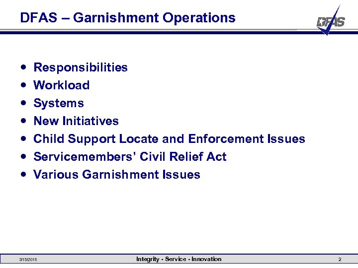 DFAS – Garnishment Operations Responsibilities Workload Systems New Initiatives Child Support Locate and Enforcement