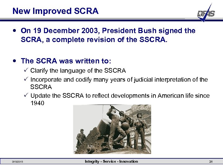 New Improved SCRA On 19 December 2003, President Bush signed the SCRA, a complete