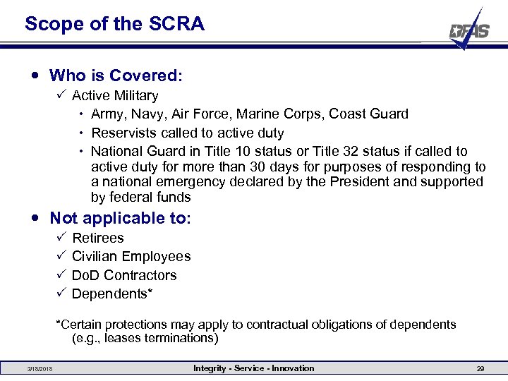 Scope of the SCRA Who is Covered: P Active Military Army, Navy, Air Force,