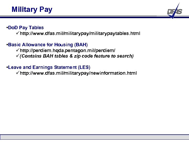 Military Pay • Do. D Pay Tables ühttp: //www. dfas. mil/militarypaytables. html • Basic