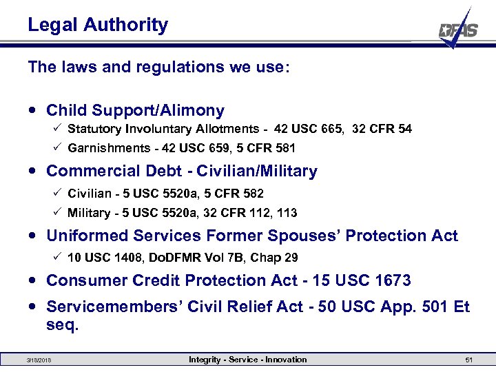 Legal Authority The laws and regulations we use: Child Support/Alimony P Statutory Involuntary Allotments