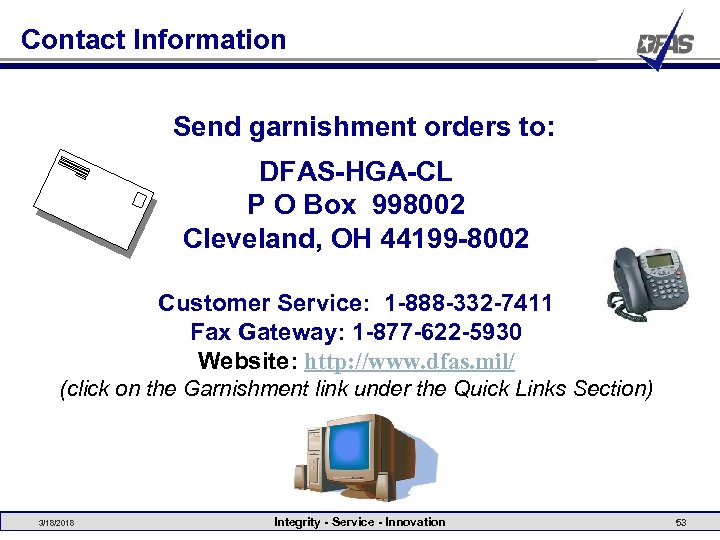 Contact Information Send garnishment orders to: DFAS-HGA-CL P O Box 998002 Cleveland, OH 44199