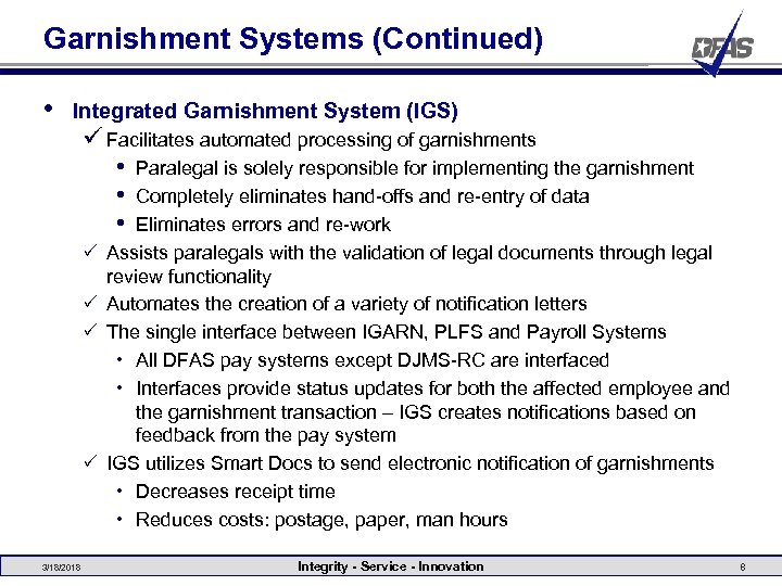 Garnishment Systems (Continued) • Integrated Garnishment System (IGS) ü Facilitates automated processing of garnishments