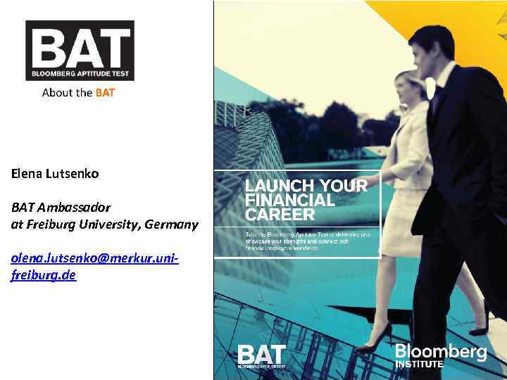 Elena Lutsenko BAT Ambassador at Freiburg University, Germany olena. lutsenko@merkur. unifreiburg. de 