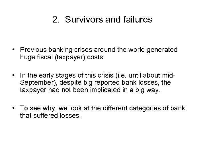 2. Survivors and failures • Previous banking crises around the world generated huge fiscal