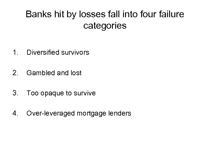 Banks hit by losses fall into four failure categories 1. Diversified survivors 2. Gambled