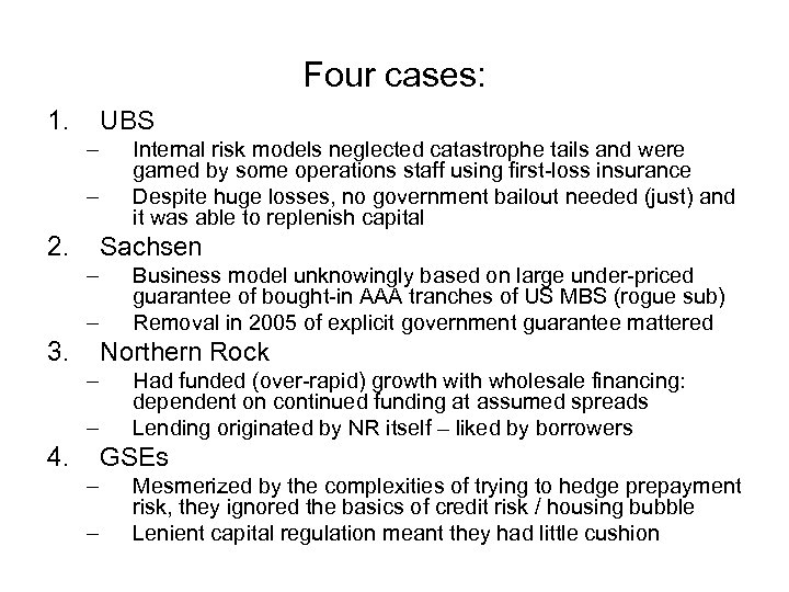 Four cases: 1. UBS – – 2. Internal risk models neglected catastrophe tails and