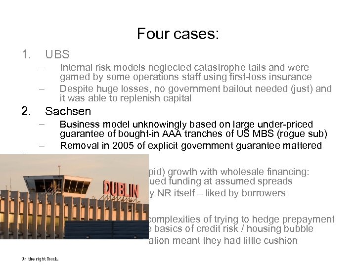 Four cases: 1. UBS – – 2. Internal risk models neglected catastrophe tails and