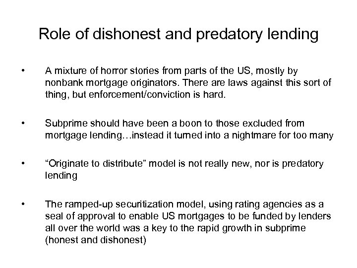 Role of dishonest and predatory lending • A mixture of horror stories from parts