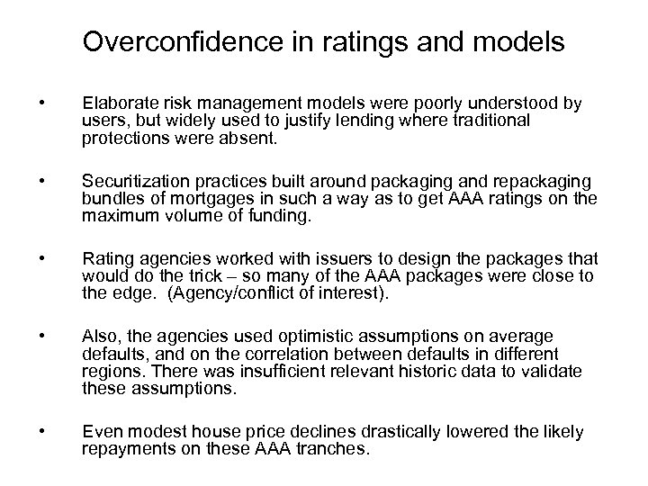 Overconfidence in ratings and models • Elaborate risk management models were poorly understood by