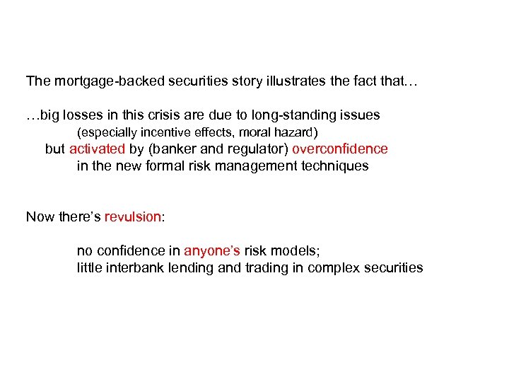The mortgage-backed securities story illustrates the fact that… …big losses in this crisis are