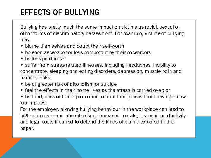 EFFECTS OF BULLYING Bullying has pretty much the same impact on victims as racial,