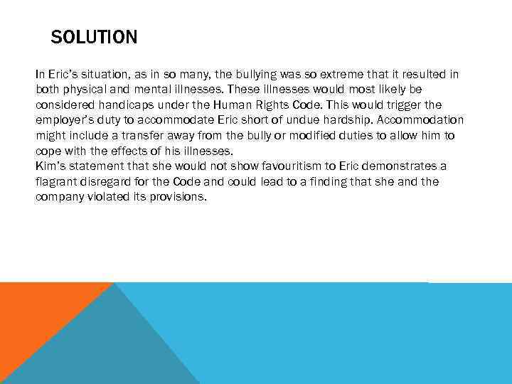 SOLUTION In Eric’s situation, as in so many, the bullying was so extreme that