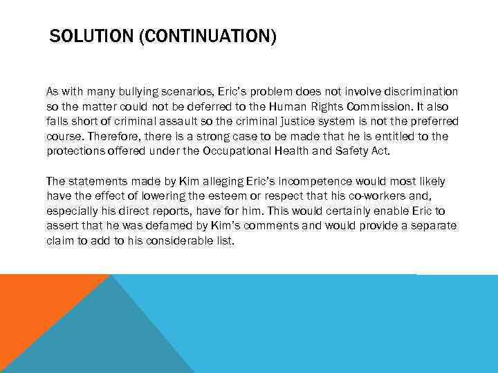 SOLUTION (CONTINUATION) As with many bullying scenarios, Eric’s problem does not involve discrimination so