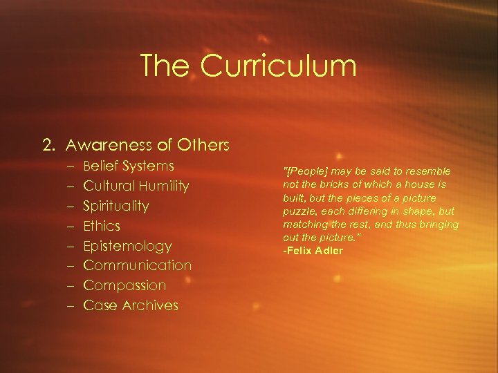 The Curriculum 2. Awareness of Others – – – – Belief Systems Cultural Humility