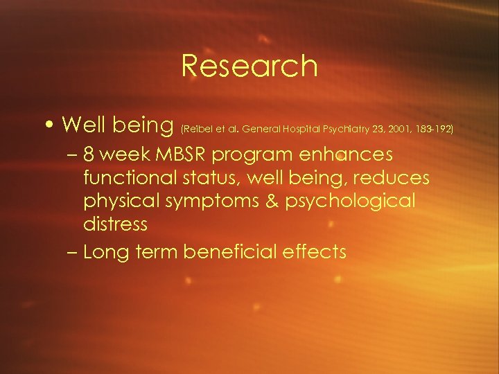 Research • Well being (Reibel et al. General Hospital Psychiatry 23, 2001, 183 -192)