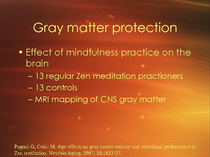 Gray matter protection • Effect of mindfulness practice on the brain – 13 regular