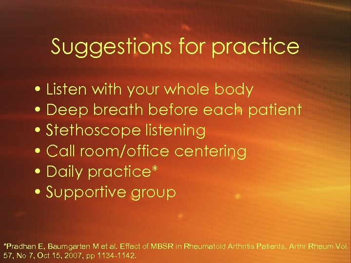 Suggestions for practice • Listen with your whole body • Deep breath before each