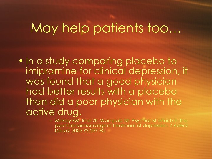 May help patients too… • In a study comparing placebo to imipramine for clinical