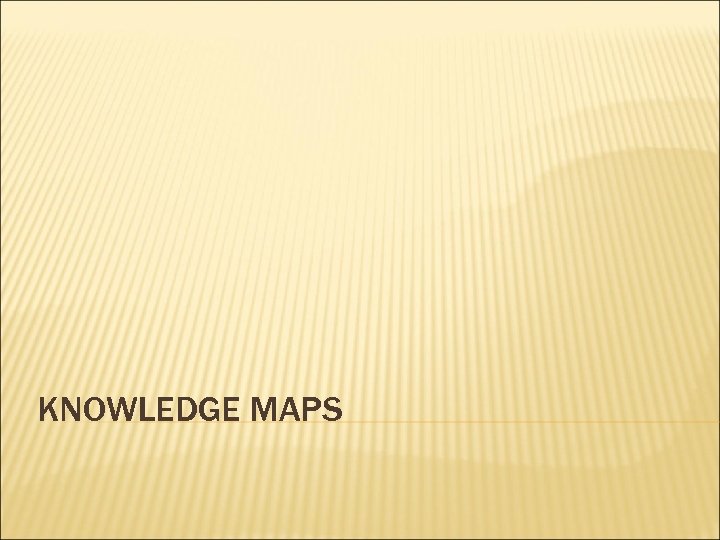 KNOWLEDGE MAPS 