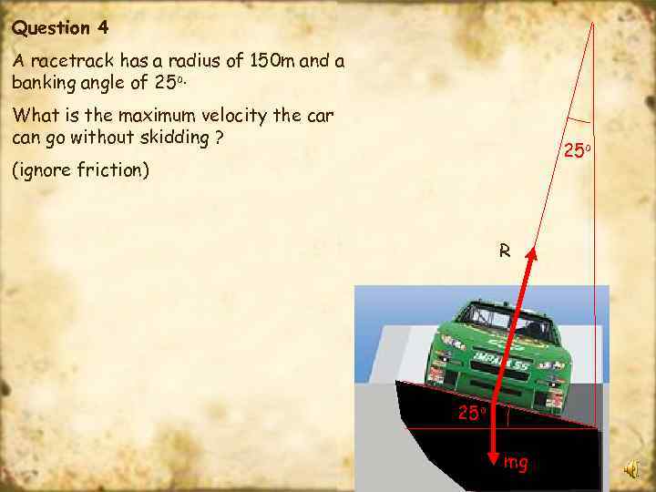 Question 4 A racetrack has a radius of 150 m and a banking angle
