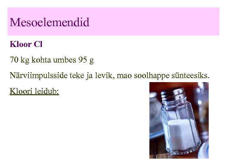 Mesoelemendid Kloor Cl 70 kg kohta umbes 95 g Närviimpulsside teke ja levik, mao