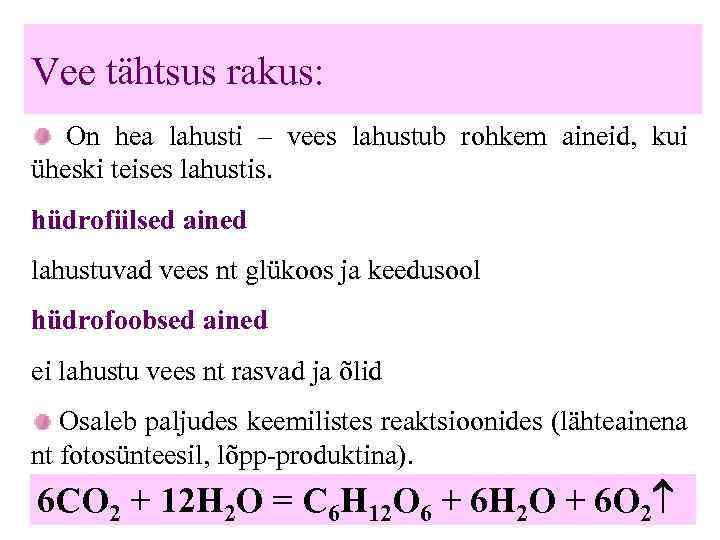 Vee tähtsus rakus: On hea lahusti – vees lahustub rohkem aineid, kui üheski teises