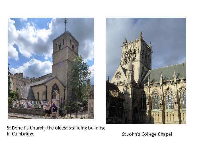 St Bene't's Church, the oldest standing building in Cambridge. St John's College Chapel 