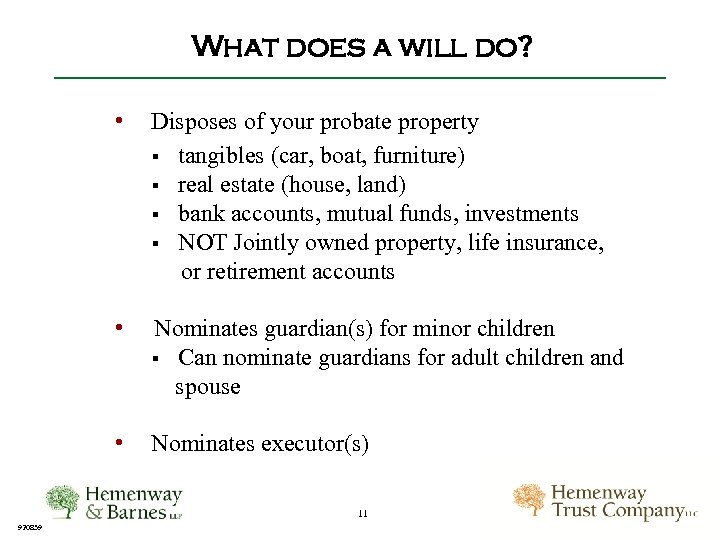 What does a will do? • Disposes of your probate property § tangibles (car,