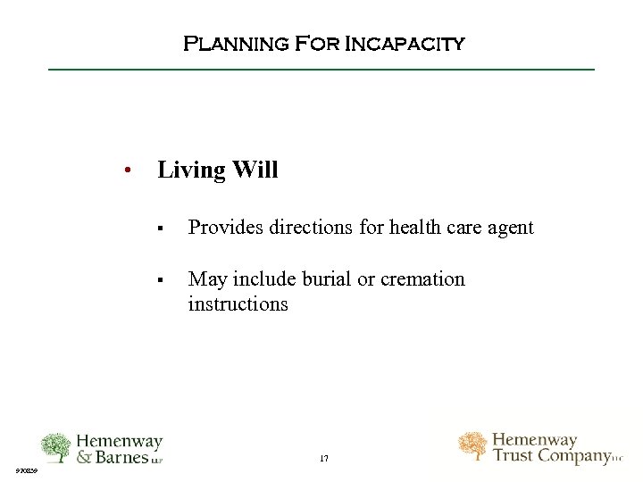 Planning For Incapacity • Living Will § Provides directions for health care agent §