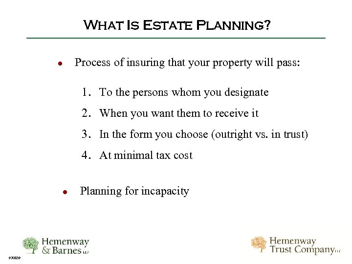 What Is Estate Planning? ● Process of insuring that your property will pass: 1.