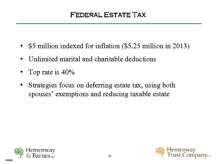 Federal Estate Tax • $5 million indexed for inflation ($5. 25 million in 2013)