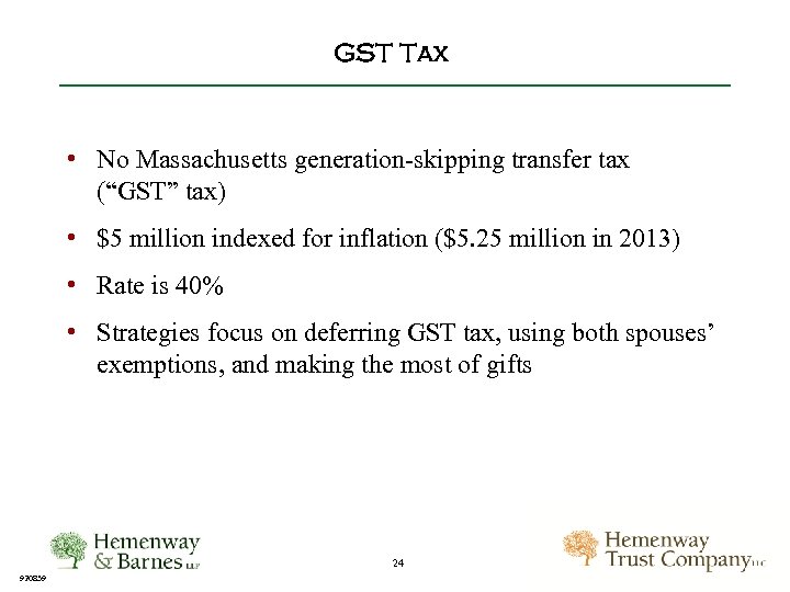 GST Tax • No Massachusetts generation-skipping transfer tax (“GST” tax) • $5 million indexed