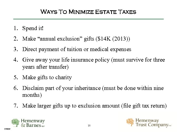 Ways To Minimize Estate Taxes 1. Spend it! 2. Make “annual exclusion” gifts ($14