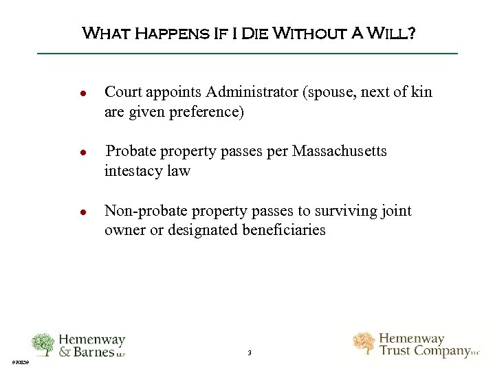What Happens If I Die Without A Will? ● Court appoints Administrator (spouse, next