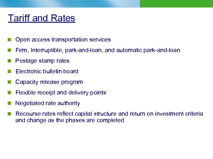 Tariff and Rates n Open access transportation services n Firm, Interruptible, park-and-loan, and automatic