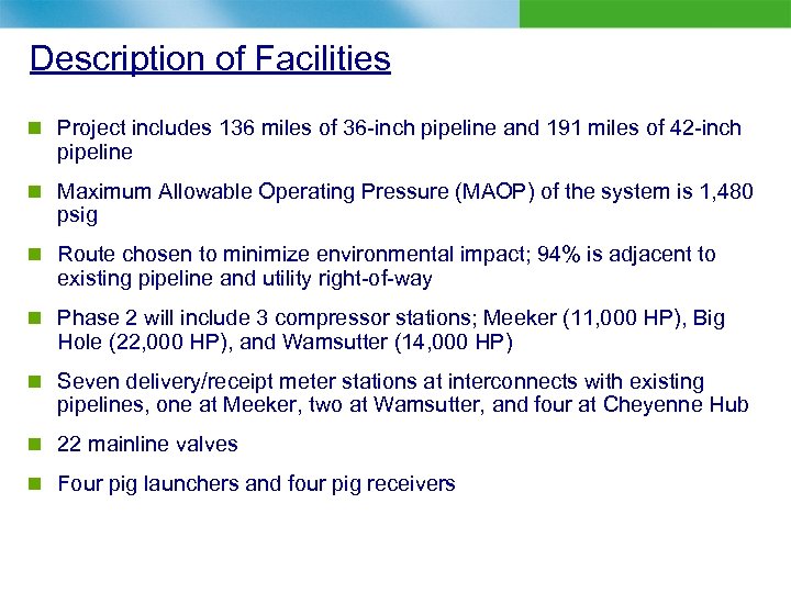 Description of Facilities n Project includes 136 miles of 36 -inch pipeline and 191