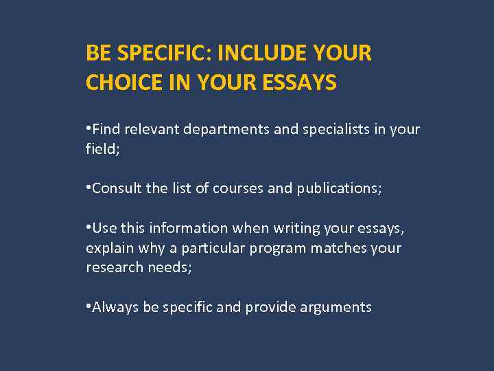BE SPECIFIC: INCLUDE YOUR CHOICE IN YOUR ESSAYS • Find relevant departments and specialists