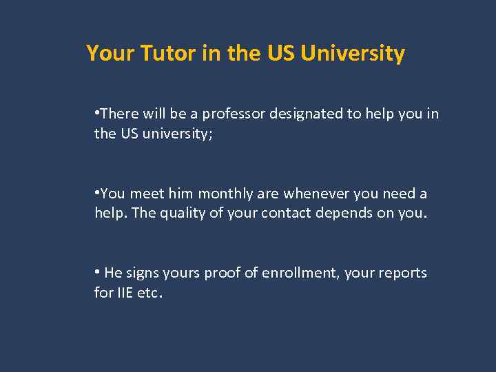 Your Tutor in the US University • There will be a professor designated to