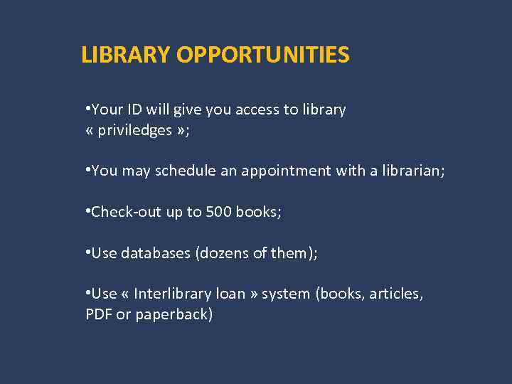 LIBRARY OPPORTUNITIES • Your ID will give you access to library « priviledges »