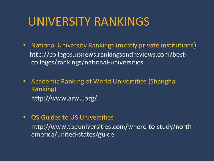 UNIVERSITY RANKINGS • National University Rankings (mostly private institutions) http: //colleges. usnews. rankingsandreviews. com/bestcolleges/rankings/national-universities