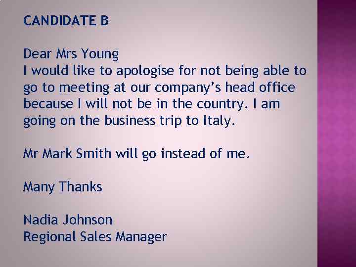 CANDIDATE B Dear Mrs Young I would like to apologise for not being able