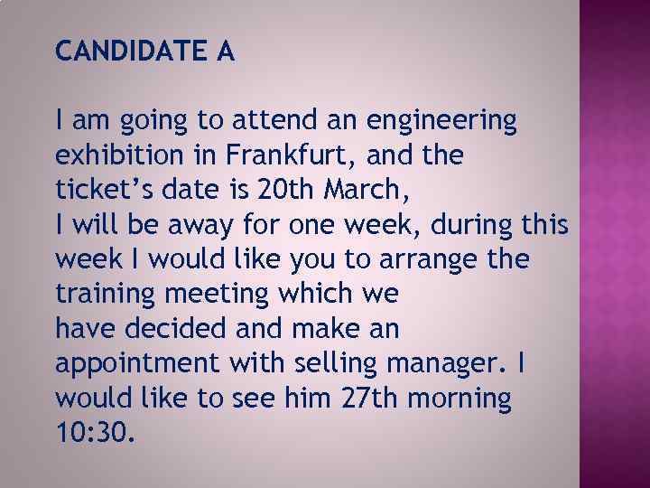 CANDIDATE A I am going to attend an engineering exhibition in Frankfurt, and the