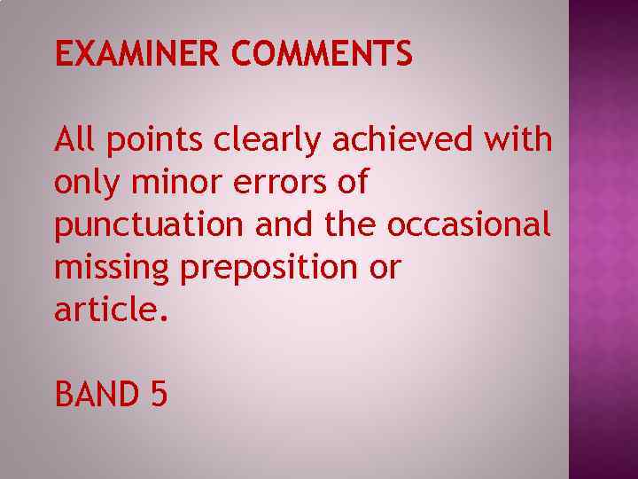 EXAMINER COMMENTS All points clearly achieved with only minor errors of punctuation and the