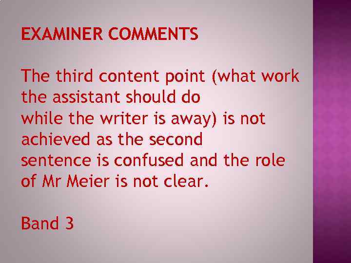 EXAMINER COMMENTS The third content point (what work the assistant should do while the