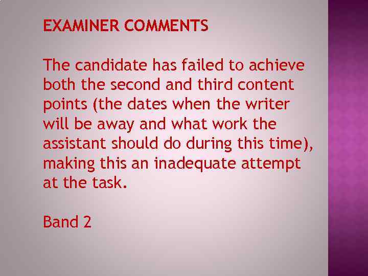 EXAMINER COMMENTS The candidate has failed to achieve both the second and third content